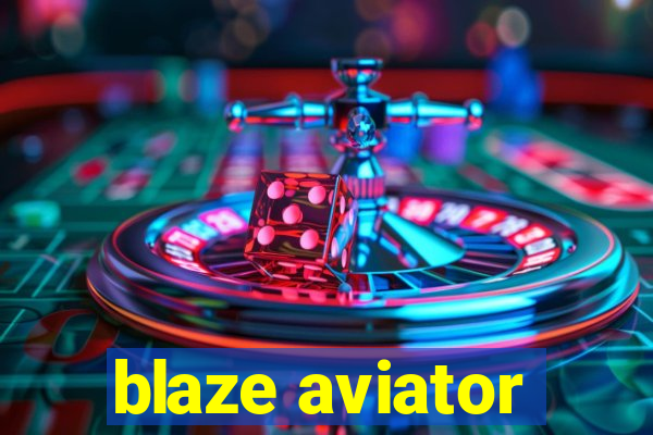 blaze aviator